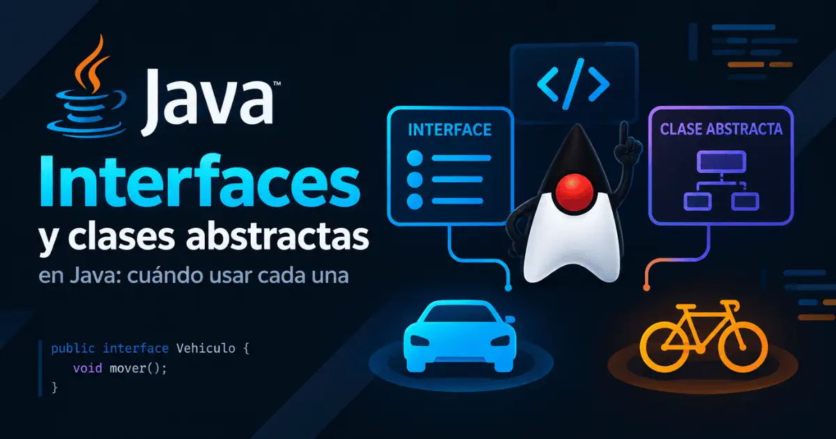 Interfaces y clases abstractas en Java: cuándo usar cada una