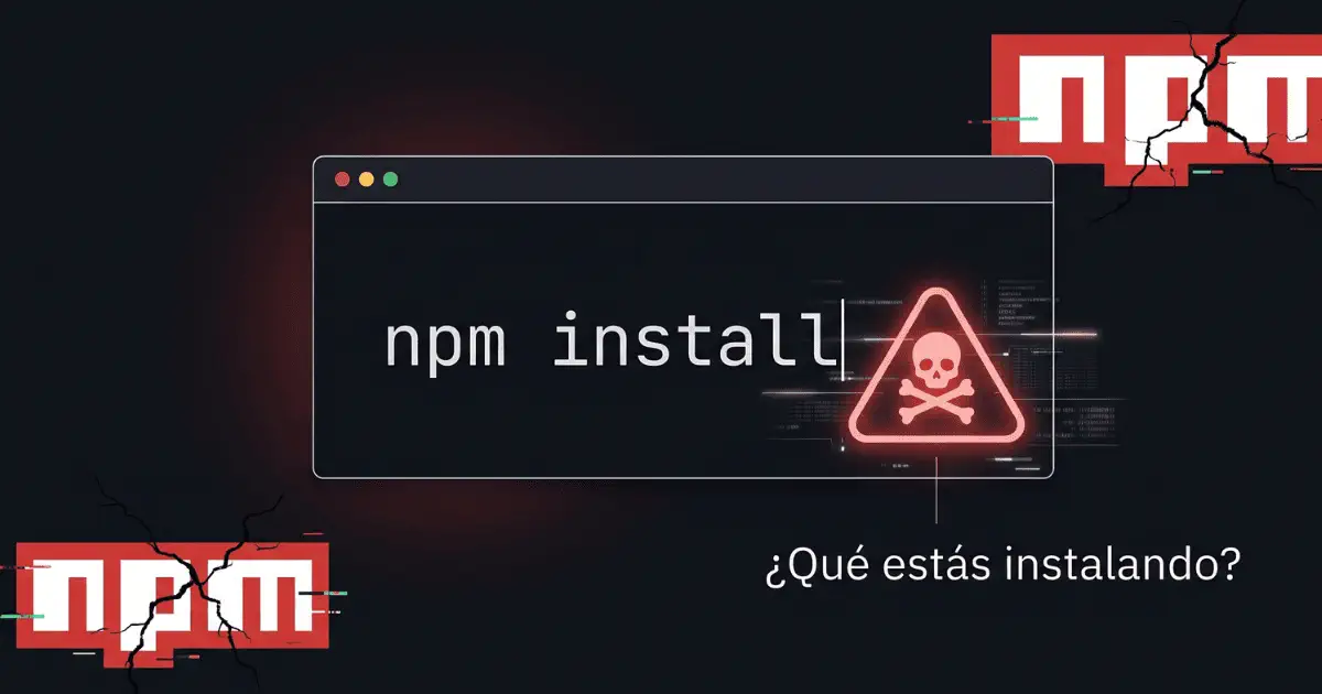 npm install y seguridad: qué estás instalando realmente en tu ordenador